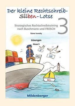 Der kleine Rechtschreib-Silben-Lotse für Klasse 3, Lösungen: Strategisches Rechtschreibtraining nach Buschmann und FRESCH