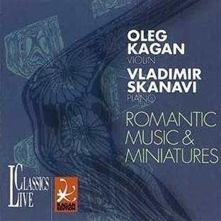 Oleg Kagan Edition Vol. 20: Romantic Music & Miniatures