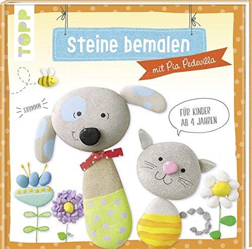 Steine bemalen: mit Pia Pedevilla. Für Kinder ab 4 Jahren