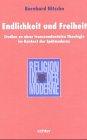 Endlichkeit und Freiheit: Studien zu einer transzendentalen Theologie im Kontext der Spätmoderne (Religion in der Moderne)