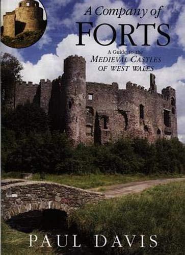 Company of Forts, A - A Guide to the Medieval Castles of West Wales