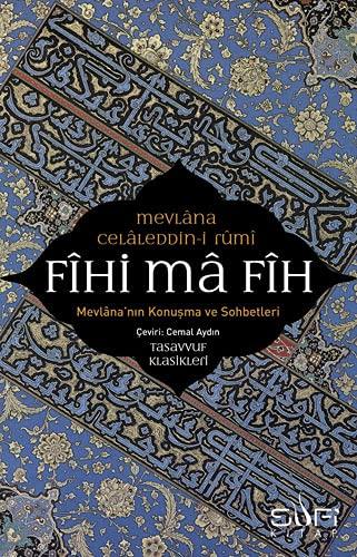 Fihi Ma Fih - Mevlananin Konusma ve Sohbetleri: Mevlana'nın Konuşma ve Sohbetleri