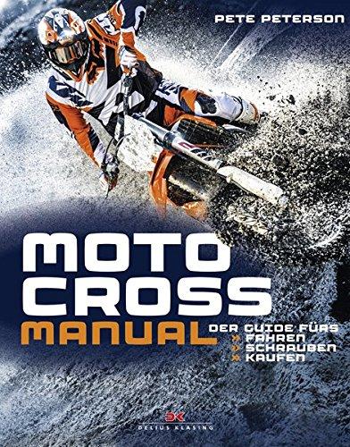 Motocross Manual: Der Guide fürs Fahren, Schrauben, Kaufen