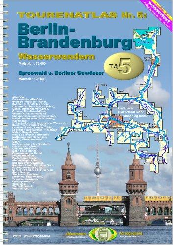 TourenAtlas Wasserwandern / TA5 Berlin-Brandenburg mit Spreewald: Oder, Havel, Spree + Nebengewässer. 1: 75.000 und 1: 25.000