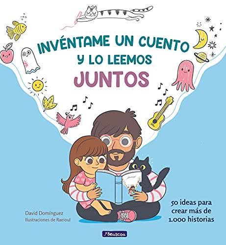 Invéntame un cuento y lo leemos juntos: 50 ideas para crear mas de 1.000 historias (Cuentos infantiles)