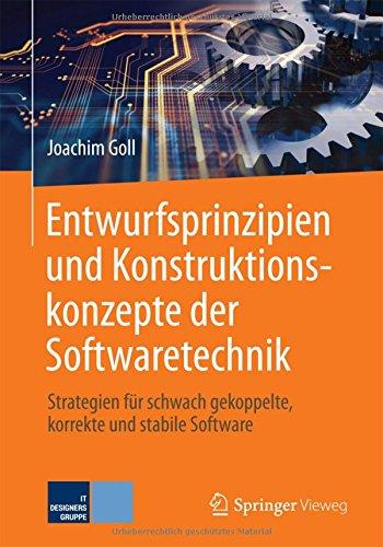 Entwurfsprinzipien und Konstruktionskonzepte der Softwaretechnik: Strategien für schwach gekoppelte, korrekte und stabile Software