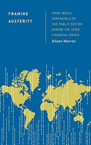 Framing Austerity: Print Media Portrayals of the Public Sector During the Irish Financial Crisis (Discourse, Power and Society)