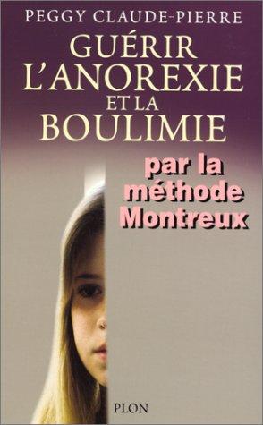 Guérir l'anorexie et la boulimie : par la méthode Montreux