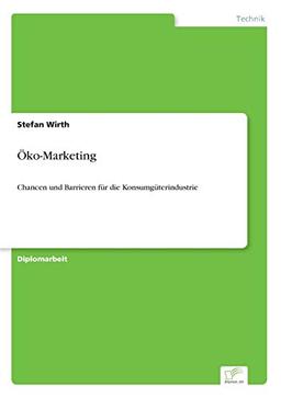 Öko-Marketing: Chancen und Barrieren für die Konsumgüterindustrie