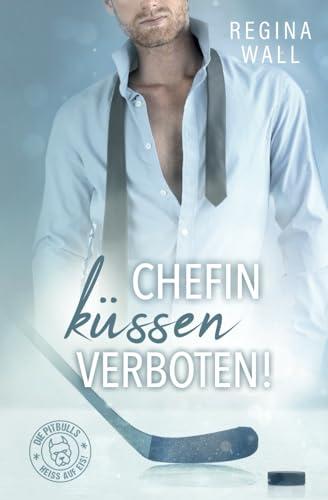 Chefin küssen verboten! (Die Pitbulls – heiß auf Eis!, Band 3)