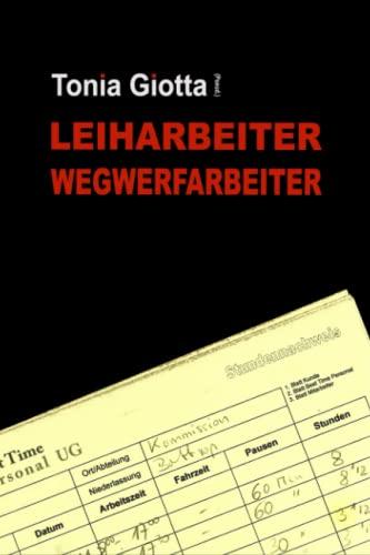 Leiharbeiter - Wegwerfarbeiter - 7 Jahre