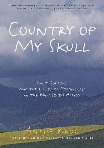 Country of My Skull: Guilt, Sorrow, and the Limits of Forgiveness in the New South Africa