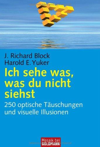 Ich sehe was, was du nicht siehst: 250 optische Täuschungen und visuelle Illusionen