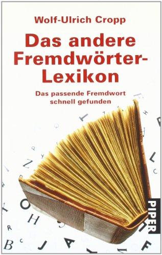 Das andere Fremdwörter-Lexikon: Das passende Fremdwort schnell gefunden