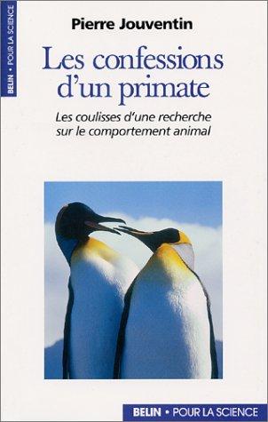 Les confessions d'un primate : les coulisses d'une recherche sur le comportement animal