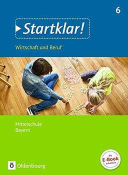 Startklar! (Oldenbourg) - Wirtschaft und Beruf - Mittelschule Bayern: 6. Jahrgangsstufe - Schülerbuch