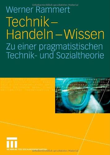 Technik - Handeln - Wissen: Zu einer pragmatistischen Technik- und Sozialtheorie