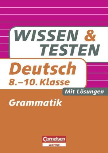 Wissen und Testen - Deutsch: 8.-10. Schuljahr - Grammatik: Buch mit Lösungen