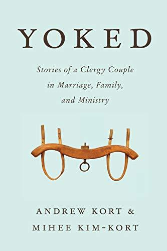 Yoked: Stories of a Clergy Couple in Marriage, Family, and Ministry