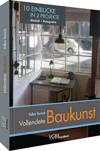 Modellbahnbau: Vollendete Baukunst. 14 Modell-Bauanleitungen. Unübertroffener fotorealistischer Modellbau.: Unübertroffener fotorealistischer Modellbau. 10 Einblicke in 2 Projekte