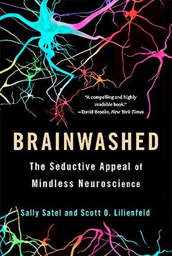 Brainwashed: The Seductive Appeal of Mindless Neuroscience