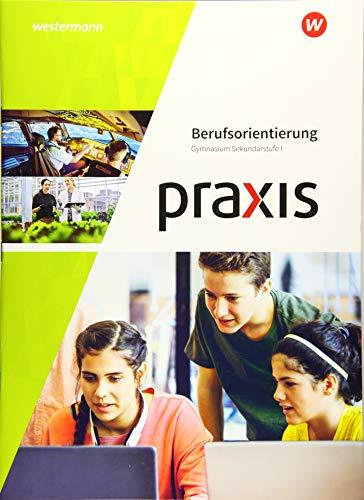 Praxis Berufsorientierung: Arbeitsheft: Gymnasium (Praxis Berufs- und Studienorientierung, Band 1)