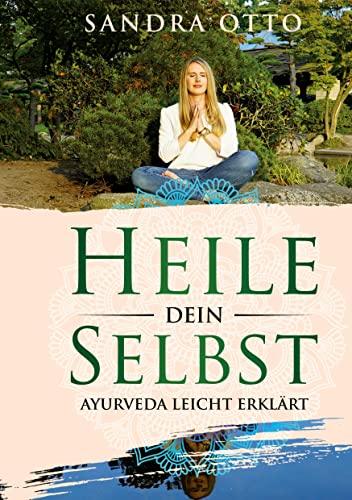 Heile dein Selbst: Ayurveda leicht erklärt