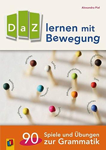 DaZ lernen mit Bewegung: 90 Spiele und Übungen zur Grammatik