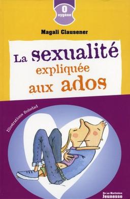 La sexualité expliquée aux ados