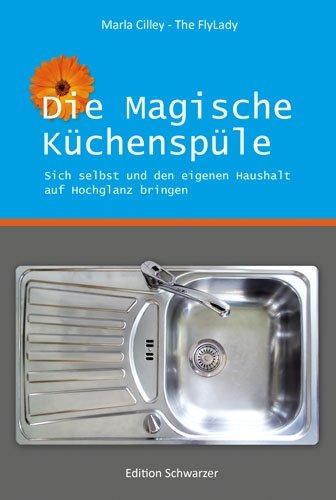 Die magische Küchenspüle: Sich selbst und den eigenen Haushalt auf Hochglanz bringen