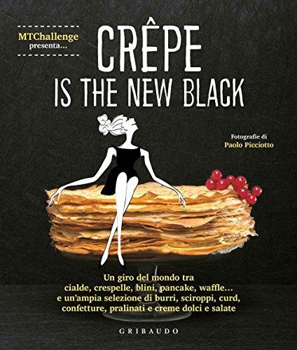 Crepe is the new black. Un giro del mondo tra crespelle, blinis, pancake, waffel, palacinke...