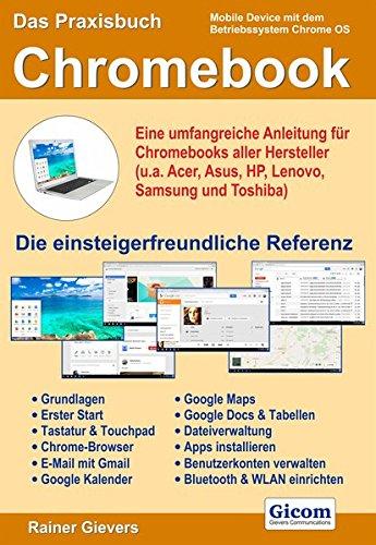 Das Praxisbuch Chromebook - Eine umfangreiche Anleitung für Chromebooks aller Hersteller (u.a. Acer, Asus, HP, Lenovo, Samsung und Toshiba)