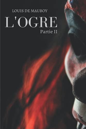 L'Ogre: Partie II