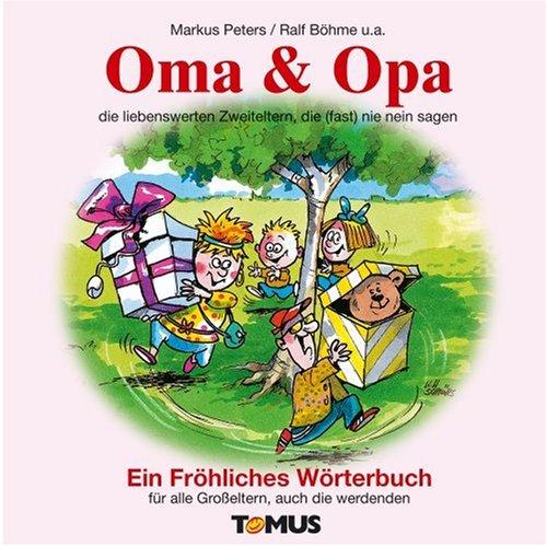 Oma und Opa: Ein Fröhliches Wörterbuch für alle Großeltern, auch die werdenden