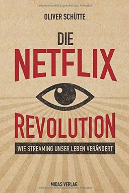 Die Netﬂix-Revolution: Wie Streaming unser Leben verändert (Midas Sachbuch)