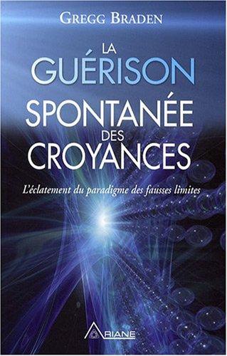 La Guérison Spontanée des Croyances - L'éclatement du paradigme des fausses limites