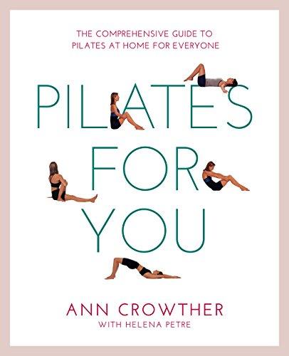 Pilates for You: The Comprehensive Guide To Pilates At Home For Everyone: Step-by-step Exercise for Health and Well-being (Healthy Living)