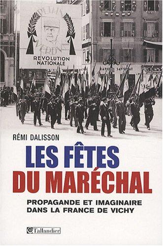 Les fêtes du Maréchal : propagande et imaginaire dans la France de Vichy