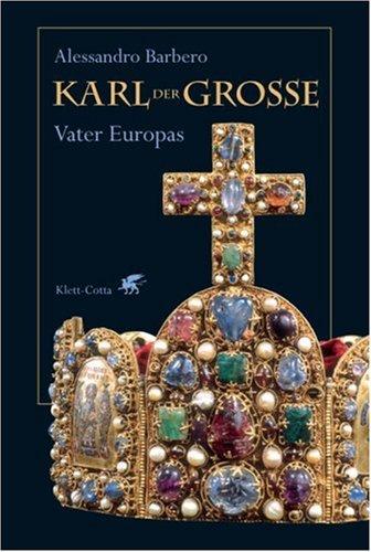 Karl der Grosse. Vater Europas