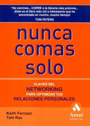 Nunca comas solo : claves del networking para optimizar tus relaciones personales