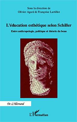 L'éducation esthétique selon Schiller : entre anthropologie, politique et théorie du beau