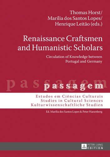 Renaissance Craftsmen and Humanistic Scholars: Circulation of Knowledge between Portugal and Germany (passagem)