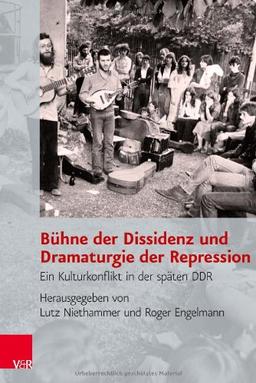 Bühne der Dissidenz und Dramaturgie der Repression: Ein Kulturkonflikt in der späten DDR (Analysen Und Dokumente, Bd. 35)