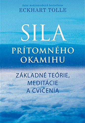 Sila prítomného okamihu: Základné teórie, meditácie a cvičenia (2011)