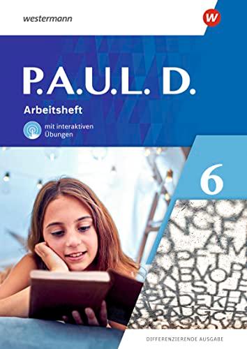 P.A.U.L. D. - Differenzierende Ausgabe 2021: Arbeitsheft 6 mit interaktiven Übungen