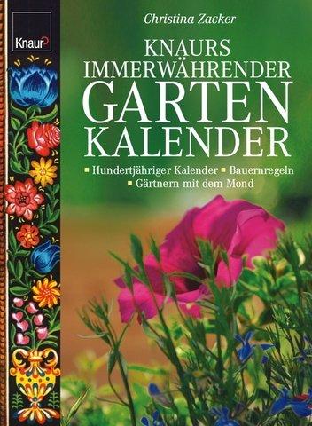 Knaurs immerwährender Gartenkalender: Hungertjähriger Kalender - Bauernregeln - Mondkalender