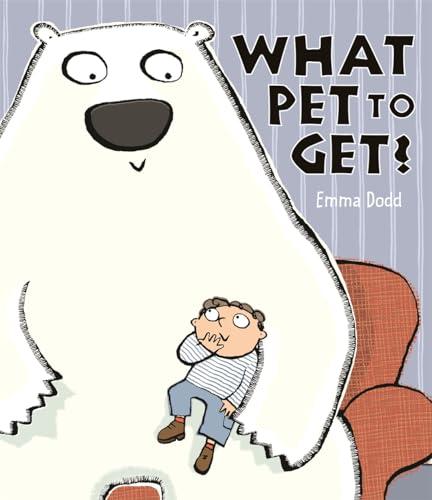 What Pet To Get? (Emma Dodd Series)