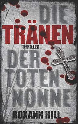 Die Tränen der toten Nonne: Thriller (Steinbach und Wagner, Band 2)