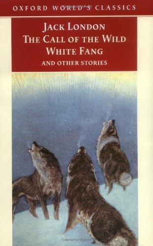 The Call of the Wild, White Fang, and Other Stories (Oxford World´s Classics)