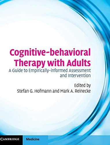 Cognitive-behavioral Therapy with Adults: A Guide to Empirically-informed Assessment and Intervention (Cambridge Medicine (Hardcover))